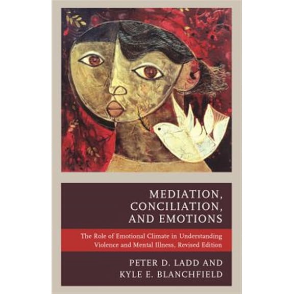 Pre-Owned Mediation, Conciliation, and Emotions: The Role of Emotional Climate in Understanding Violence and Mental Illness, (Paperback)