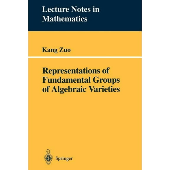 Lecture Notes in Mathematics Representations of Fundamental Groups of Algebraic Varieties, Book 1708, (Paperback)