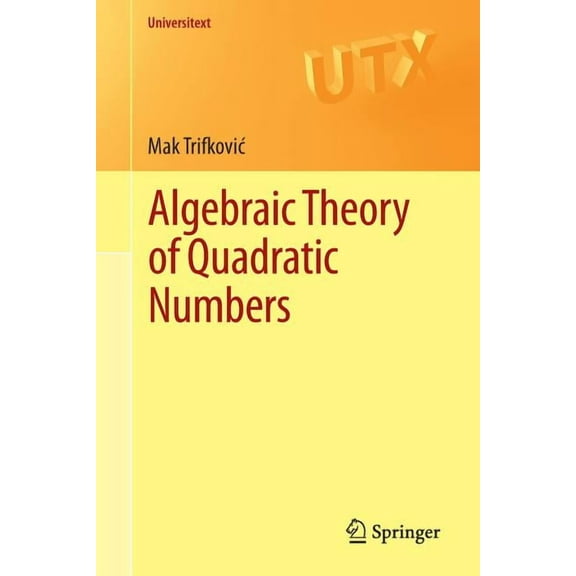 Universitext Algebraic Theory of Quadratic Numbers, (Paperback)