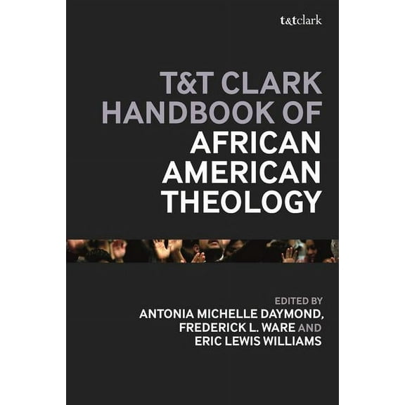 T&t Clark Handbooks T&T Clark Handbook of African American Theology, (Hardcover)