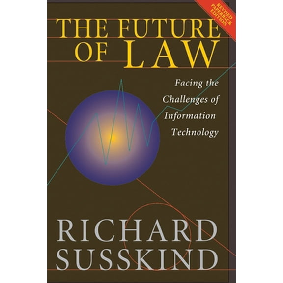 Pre-Owned The Future of Law: Facing the Challenges of Information Technology (Paperback) 0198764960 9780198764960