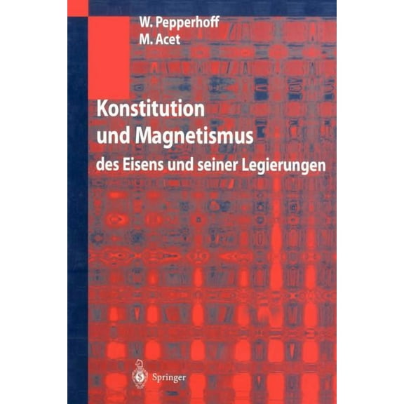 Konstitution Und Magnetismus: Des Eisens Und Seiner Legierungen, (Paperback)