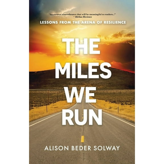 The Miles We Run: Lessons From The Arena Of Resilience, (Paperback)