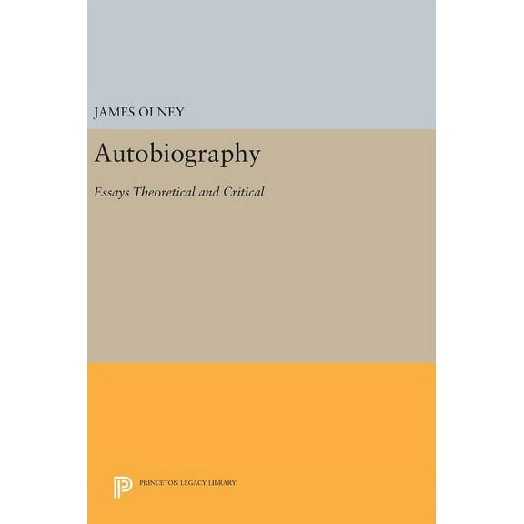 Princeton Legacy Library Autobiography: Essays Theoretical and Critical, Book 769, (Hardcover)