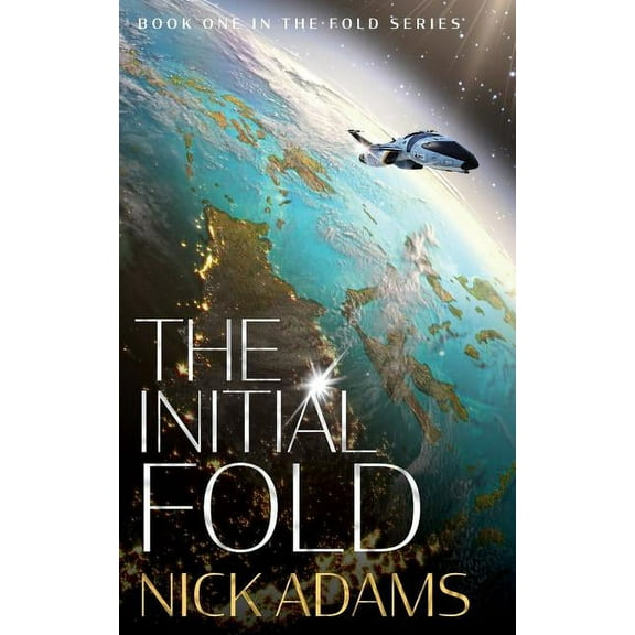 The Fold The Initial Fold: A first contact space opera adventure, Book 1, (Paperback)