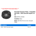 thumbnail image 2 of Drive Belt Tensioner Pulley - Compatible with 2000 - 2005 Chevy Impala 3.4L V6 2001 2002 2003 2004, 2 of 2