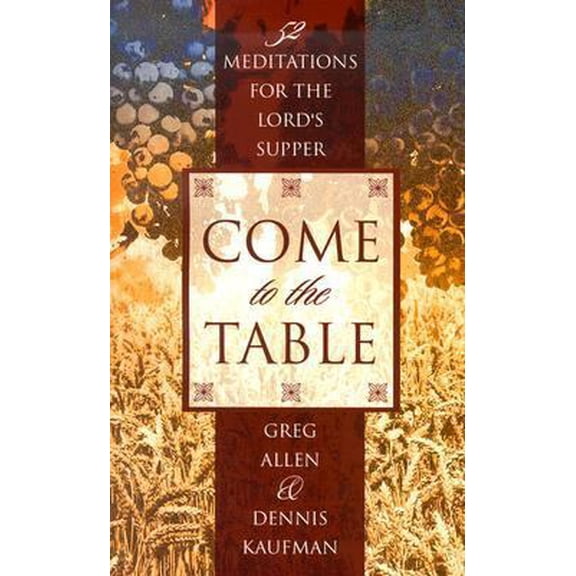 Pre-Owned Come to the Table: Fifty-Two Meditations for the Lord's Supper (Paperback) 0899009387 9780899009384