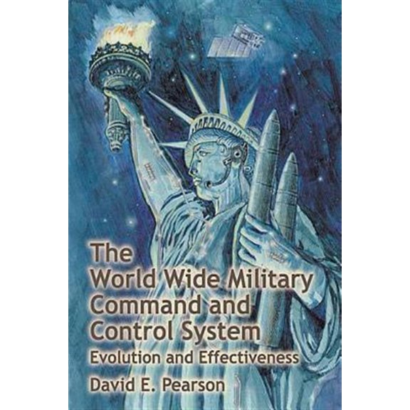 Pre-Owned The World Wide Military Command and Control System - Evolution and Effectiveness (Paperback)
