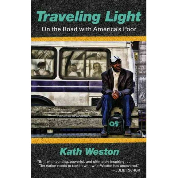 Pre-owned Traveling Light : On the Road With America's Poor, Paperback by Weston, Kath, ISBN 0807041386, ISBN-13 9780807041383