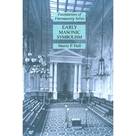 Early Masonic Symbolism: Foundations of Freemasonry Series, (Paperback)