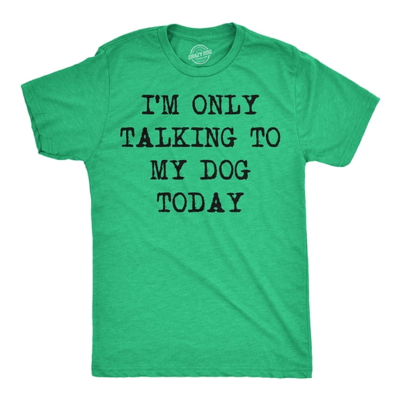 Mens I'm Only Talking to My Dog Today Funny Shirts Dog Lovers Novelty Cool T shirt Graphic Tees