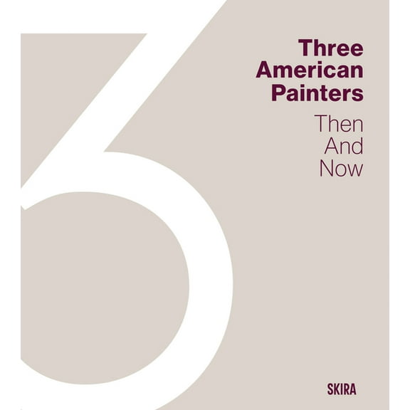 Three American Painters: Then and Now, (Hardcover)