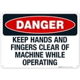 thumbnail image 1 of Danger Keep Hands And Fingers Clear Of Machine While Operating Sign, OSHA Danger Sign, 10x14 Aluminum, 1 of 1