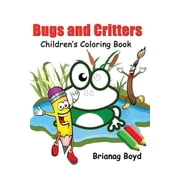 Bugs and Critters: Childrens Coloring Book, (Paperback)