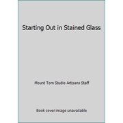 Starting Out in Stained Glass [Hardcover - Used]