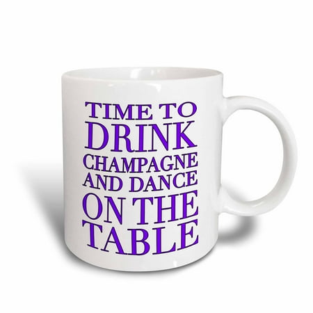 - 3dRose Time to drink champagne and dance on the table, Purple, Ceramic Mug, 11-ounce