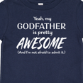 thumbnail image 4 of Inktastic Yeah My Godfather is Pretty Awesome Boys or Girls Baby T-Shirt, 4 of 5