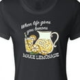 thumbnail image 4 of Inktastic When Life Gives You Lemons, Make Lemonade Women's T-Shirt, 4 of 5