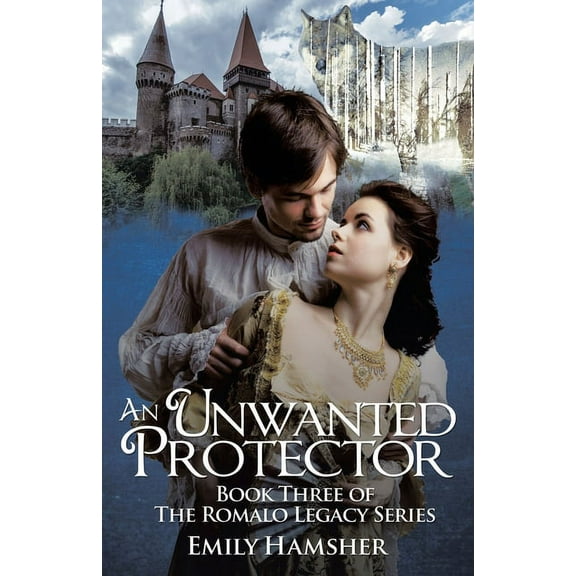 An Unwanted Protector: Book Three of The Romalo Legacy Series