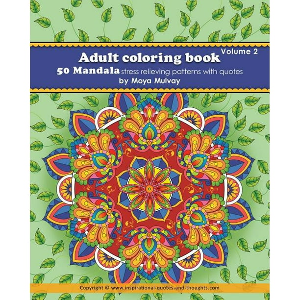 Download Volume 2 Adult Coloring Book 50 Mandala Stress Relieving Patterns With Quotes A Coloring Book For Adults That S Full Of Wonderful Inspiration Paperback Walmart Com Walmart Com