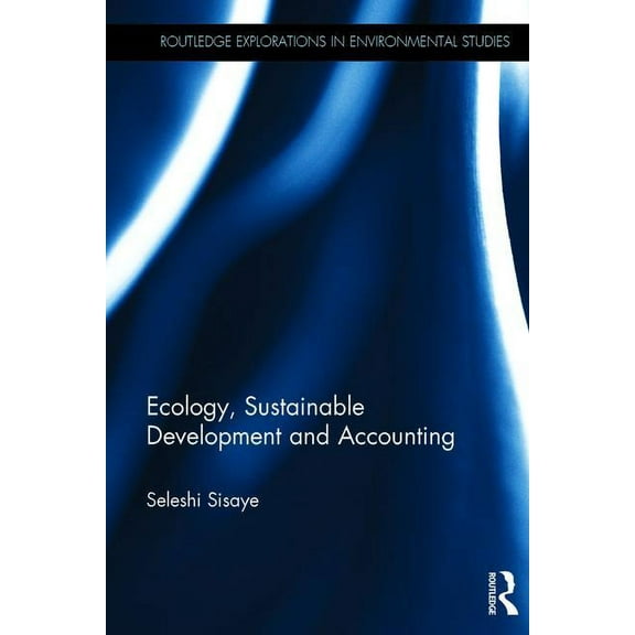 Routledge Explorations in Environmental  Ecology, Sustainable Development and Accounting, (Hardcover)