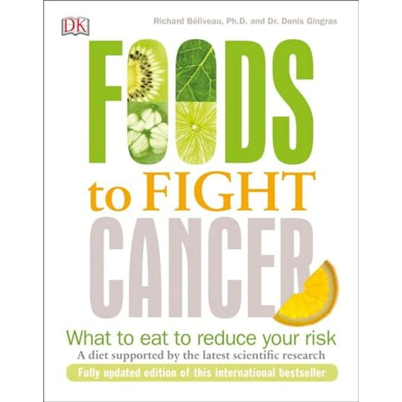Pre-Owned Foods to Fight Cancer: What to Eat to Reduce Your Risk (Paperback) 1465456287 9781465456281