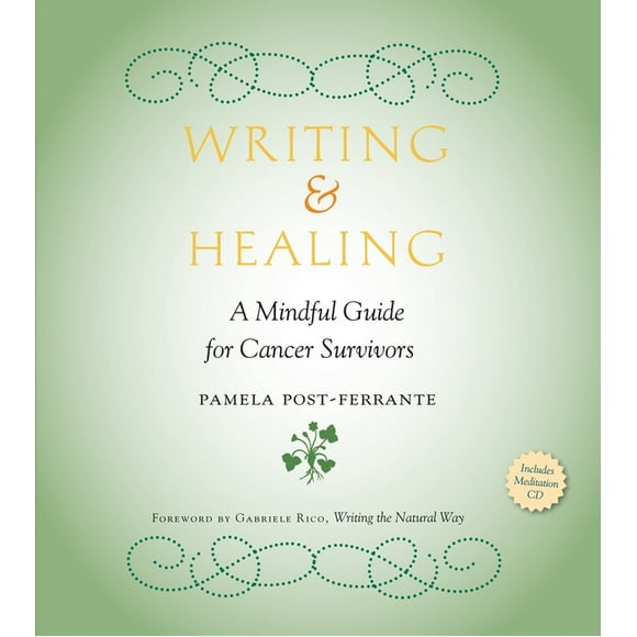 Writing & Healing : A Mindful Guide for Cancer Survivors (Including Audio CD) (Paperback)