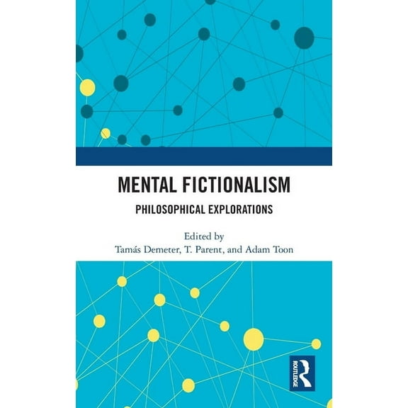 Mental Fictionalism: Philosophical Explorations, (Hardcover)