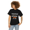 thumbnail image 4 of Men or Women Heavy Cotton T-shirt | Education without Morality will Hurt, 4 of 8