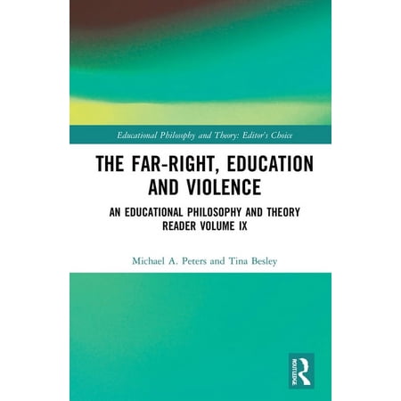 Educational Philosophy and Theory: Edito The Far-Right Education and Violence: An Educational Philosophy and Theory Reader Volume IX (Hardcover)