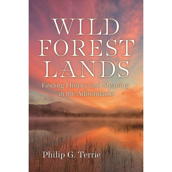 New York State Wild Forest Lands: Finding History and Meaning in the Adirondacks, (Paperback)