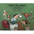 thumbnail image 1 of Pre-Owned Don't Do That!: A Child's Guide to Bad Manners, Ridiculous Rules and Inadequate Ettiquette (Hardcover) 0938663208 9780938663201, 1 of 1