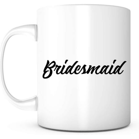 Bridesmaid 11 Ounce White Ceramic Mug Bridesmaid Gift Idea Bridesmaid Coffee Mug Bridesmaid Proposal Gift for Bridesmaid Bridal Party Gift Bridesmaid Mug Bridesmaid Appreciation Mug