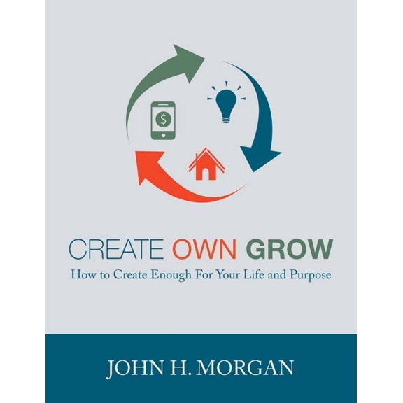 Empowerment Create Own Grow: How to Create Enough for Your Life and Purpose, Book 1, (Paperback)