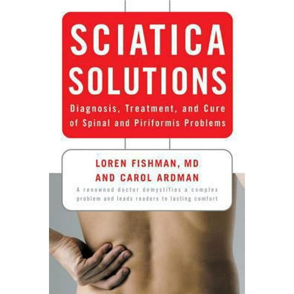 Pre-Owned Sciatica Solutions: Diagnosis, Treatment, and Cure of Spinal and Piriformis Problems (Paperback) 0393330419 9780393330410