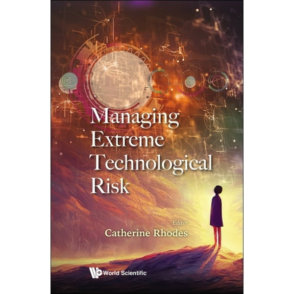 Managing Extreme Technological Risk, (Hardcover)