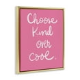 thumbnail image 3 of Stupell Industries Choose Kind Over Cool Typography Painting Gold Floater Framed Art Print Wall Art, 25 x 31, 3 of 9