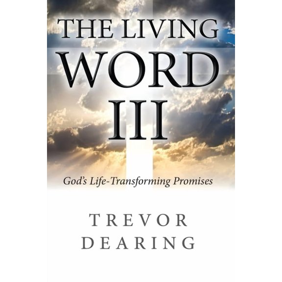 The Living Word III Paperback 1913946843 9781913946845 Trevor Dearing