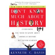 Pre-Owned Don't Know Much about History: Everything You Need to Know about American History But (Paperback 9780061960543) by Kenneth C Davis