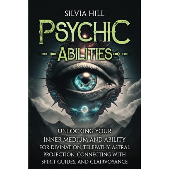 Pre-Owned Psychic Abilities: Unlocking Your Inner Medium and Ability for Divination, Telepathy, Astral Projection, Connecting with Spirit Guides, and Clairvoyance (Extrasensory Perception)