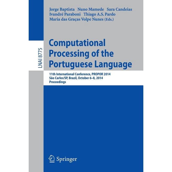 Computational Processing of the Portuguese Language: 11th International Conference, Propor 2014, Sao Carlos/Sp, Brazil, , (Paperback)
