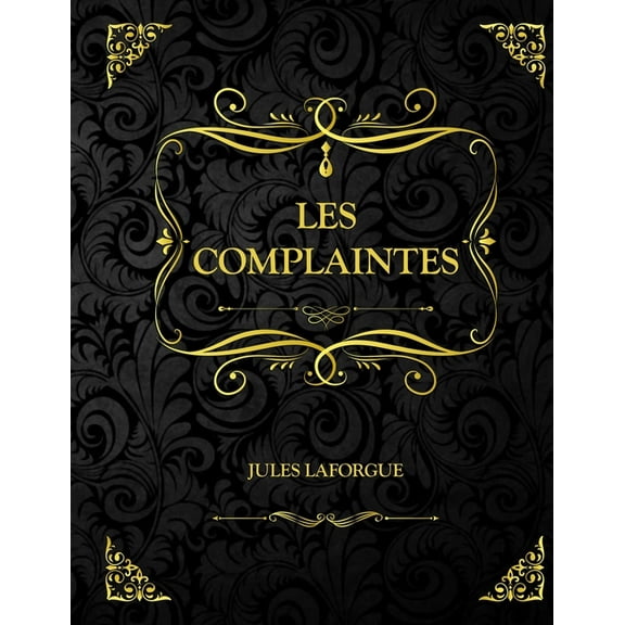 Les complaintes : Jules Laforgue premiers poèmes (Paperback)