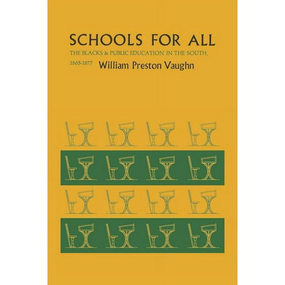 Schools for All: The Blacks and Public Education in the South, 1865-1877, (Paperback)