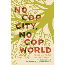 No Cop City, No Cop World: Lessons from the Movement, (Paperback)