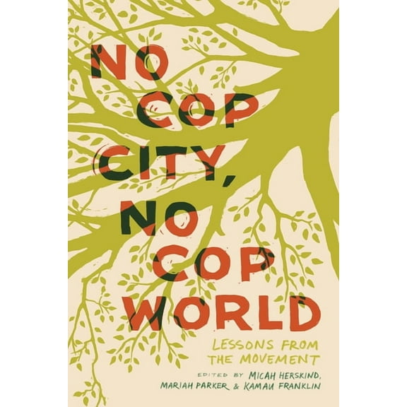 No Cop City, No Cop World: Lessons from the Movement, (Paperback)