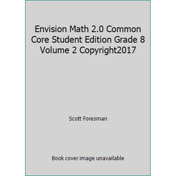 Pre-Owned Envision Math 2.0 Common Core Student Edition Grade 8 Volume 2 Copyright2017 (Paperback) 0328881910 9780328881918
