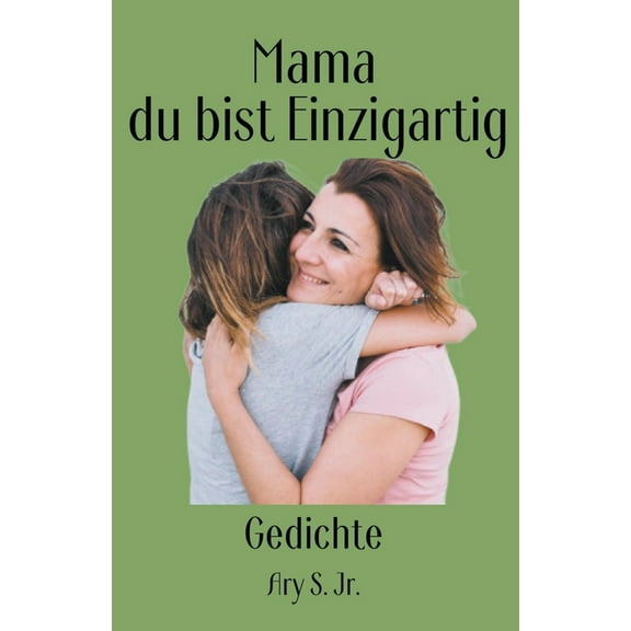 Mama, du bist Einzigartig Gedichte, (Paperback)