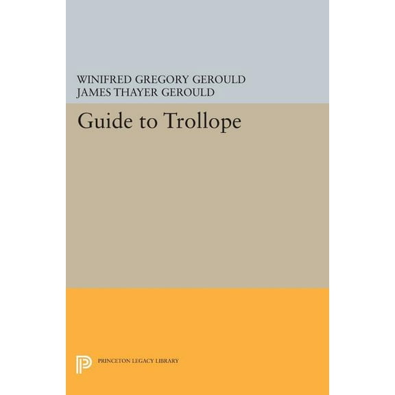 Princeton Legacy Library Guide to Trollope, Book 845, (Paperback)