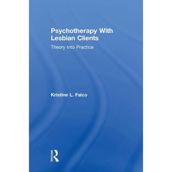 Psychotherapy With Lesbian Clients: Theory Into Practice, (Hardcover)