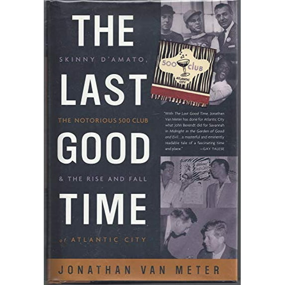 Pre-Owned The Last Good Time: Skinny D'Amato, the Notorious 500 Club, and the Rise and Fall of Atlantic City Paperback